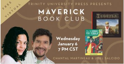 Maverick Book Club: How the Gringos Stole Tequila and The Spirit of Tequila with Chantal Martineau and Joel Salcido
