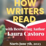 How Writers Read with Bestselling Author Laura Castoro
