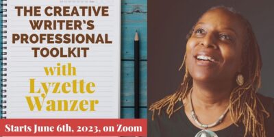 The Creative Writer’s Professional Toolkit with Lyzette Wanzer